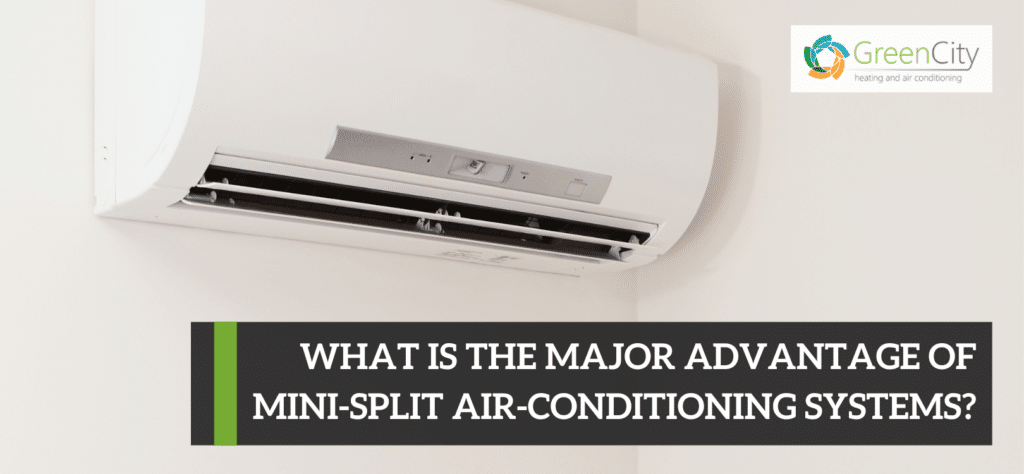 What Is The Major Advantage of Mini-Split Air-Conditioning Systems?